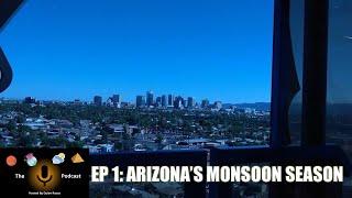 Ep 1 Arizona’s Monsoon Season [upl. by Lida721]