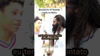 Brasileiros 🇧🇷 falando inglês na Bahia salvador ingles bahia [upl. by Elisabetta]