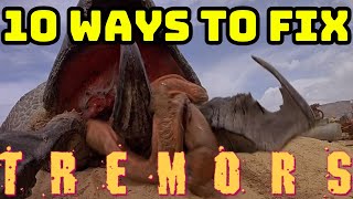 10 Ways To Fix TREMORS Franchise [upl. by Arbmik709]