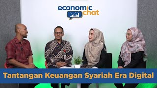 Tantangan Keuangan Syariah Era Digital  ECONOMIC CHAT [upl. by Hannahc]