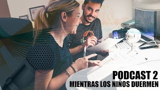 LAS COSAS MAS SUCIAS QUE TOCAMOS  MIENTRAS LOS NIÑOS DUERMEN  PODCAST 2 [upl. by Aziul]