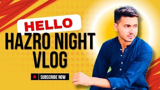 HAZRO NIGHT VLOGvideo [upl. by Adran]