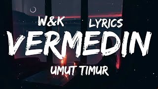 Umut Timur  Vermedin Lyrics wampk [upl. by Ayikaz]