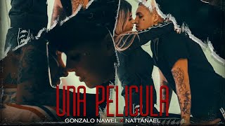 UNA PELÍCULA  GONZALO NAWEL x NATTANAEL x LOCURAMIX [upl. by Namajneb]