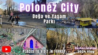 Polenez City Doğa ve Yaşam Alanı 2024  İstanbul Gezilecek Yerler polonez beykoz istanbul gezi [upl. by Dunaville]