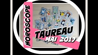 HOROSCOPE TAUREAU MAI 2017 [upl. by Ayr]