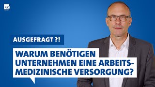 Ausgefragt Warum benötigen Unternehmen eine arbeitsmedizinische Versorgung Prof Dr Volker Harth [upl. by Kattie]