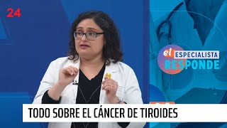 El Especialista responde Todo sobre el cáncer de tiroides  24 Horas TVN Chile [upl. by Romanas]