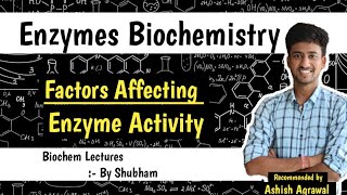 Factors Affecting Enzyme Activity  Enzymes  Biochemistry Lectures  Ashish [upl. by Cynthea]