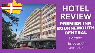 Hotel Review Premier Inn Bournemouth Central  June 2024 [upl. by Caterina]