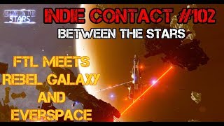 Between The Stars LIVE STREAM  FTL Meets Rebel Galaxy And Everspace  Indie Contact 102 [upl. by Anihc]