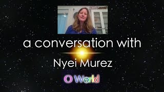 O World Project Interview  Nyei Murez  Part 2 [upl. by Kloster]