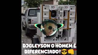 OH NOVINHA EU QUERO TE VER CONTENTE REMIX DJGLEYSON NO BEAT DJGLEYSON O HOMEM É DIFERENCIADO😎👊 [upl. by Griz]