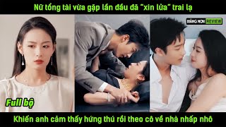 Nữ tổng tài vừa gặp đã quotxin lửaquot trai lạ khiến anh cảm thấy hứng thú rồi theo cô về nhà nhấp nhô [upl. by Krischer101]