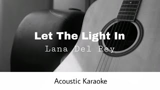 Lana Del Rey  Let The Light In Acoustic Karaoke [upl. by Eatnuahs]