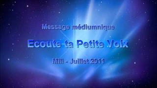 Message médiumnique écoute ta Petite Voix juillet 2011wmv [upl. by Fox464]