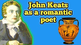 John keats as a romantic poet  Keats as a romantic poet  Keats poetry  Characteristics of Keats [upl. by Cichocki]