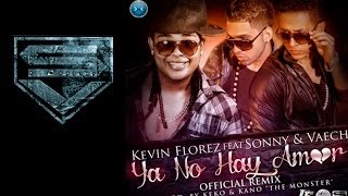 Kevin Florez Ft Sonny y Vaech  Ya No Hay Amor Remix [upl. by Esmond186]