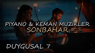 Sonbahar  DUYGUSAL PIYANO amp KEMAN MUZIKLER  PIANO amp VIOLIN  2024  ENSTRUMANTAL MUZIK [upl. by Vickie814]