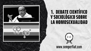 1 Debate científico y sociológico sobre la Homosexualidad  fraynelson [upl. by Hsina973]