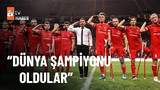 Ampute Futbol Milli Takımı Dünya Şampiyonu oldu  atv Haber 10 Ekim 2022 [upl. by Allmon]