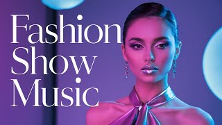 Fashion Show Music 2024  Runway Deep House Catwalk amp Ramp Walk Beats [upl. by Nybor]