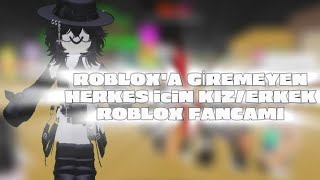 ROBLOXA GİREMEYEN HERKES İÇİN KIZERKEK ROBLOX FANCAMI robloxdilek [upl. by Fernandina787]