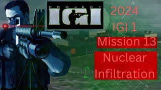 Project IGI Mission 13 Nuclear Infiltration gameplay Walkthrough HD [upl. by Atnod213]