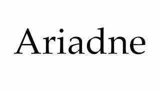 How to Pronounce Ariadne [upl. by Onitram]