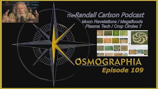 Ep109 Moon Refuge  Megafloods  Plasma Tech  Crop Circles Kosmographia  Randall Carlson Podcast [upl. by Okiruy928]