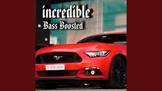 Incredible Bass Boosted [upl. by Melar425]