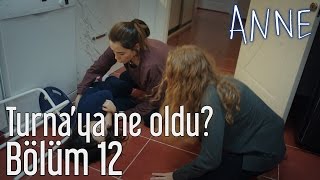 Anne 12 Bölüm  Turnaya Ne Oldu [upl. by Nnadroj]