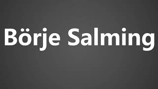 How To Pronounce Borje Salming [upl. by Quickel506]