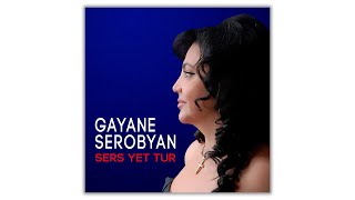 Gayane Serobyan  Sers Yet Tur  Армянская музыка  Armenian music  Հայկական երաժշտություն [upl. by Norad30]