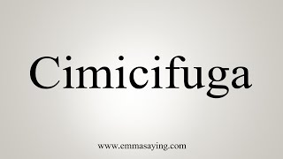 How To Say Cimicifuga [upl. by Kaiser718]