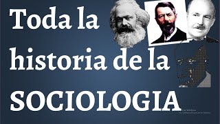 Toda la Historia de la SOCIOLOGIA [upl. by Ronnoc]