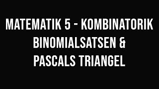 Matematik 5  kombinatorik del 5  binomialsatsen och Pascals triangel [upl. by Solange106]