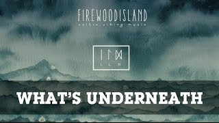 Firewoodisland  Whats Underneath [upl. by Ellehcirt]