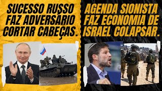 Sucesso russo faz adversário cortar cabeças  Agenda expansionista faz economia de Israel colapsar [upl. by O'Callaghan]