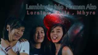 Lambingin Mo Naman Ako  LoraineKejsMhyre Breezymusic2014 [upl. by Teresita150]