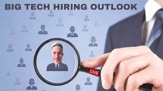 Big Tech Hiring Outlook [upl. by Dorisa]