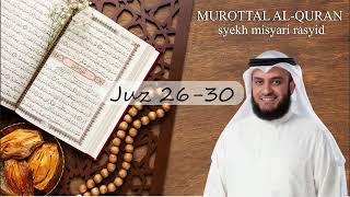 JUZ26  30 MUROTTAL AL QURAAN syekh misyari rasyid alafasy [upl. by Ahsiruam777]