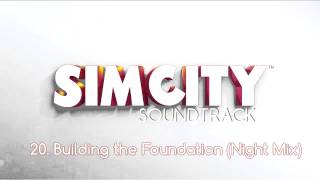 SimCity  2013  Soundtrack  20 Building the Foundation Night Mix [upl. by Brooke205]