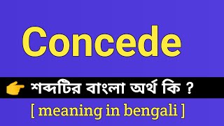 Concede Meaning in Bengali  Concede শব্দটির বাংলা অর্থ কি  Bengali Meaning Of Concede [upl. by Kitrak]