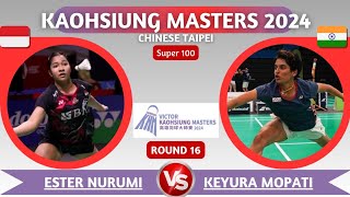 Ester Nurumi Tri WARDOYO INA vs Keyura MOPATI IND R16 WS Kaohsiung Masters 2024 [upl. by Kayle]