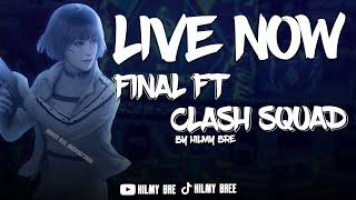 FINAL FT CLASH SQUAD BY HILMY BRE  DAY 5 [upl. by Conyers]