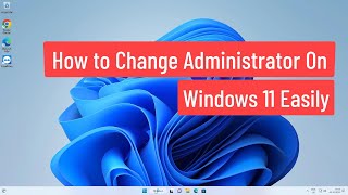 How to Change Administrator on Windows 11 Easily [upl. by Melise]