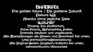 1987  Bhagwan  40  Absolut ohne jegliche Ziele  Die goldene ZukunftErstmals deutsch amp ungekürzt [upl. by Vivienne]