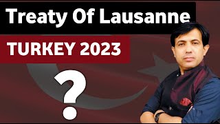 Treaty Of Lausanne  Turkey After 2023  Restoration Of Ottoman Empire  By Muhammad Akram [upl. by Enaujed518]