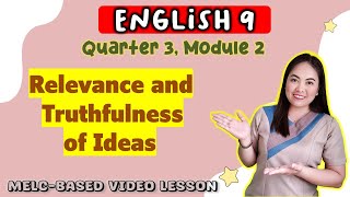 RELEVANCE amp TRUTHFULNESS of Ideas  GRADE 9  MELCbased VIDEO LESSON  QUARTER 3  Module 2 [upl. by Airrat]